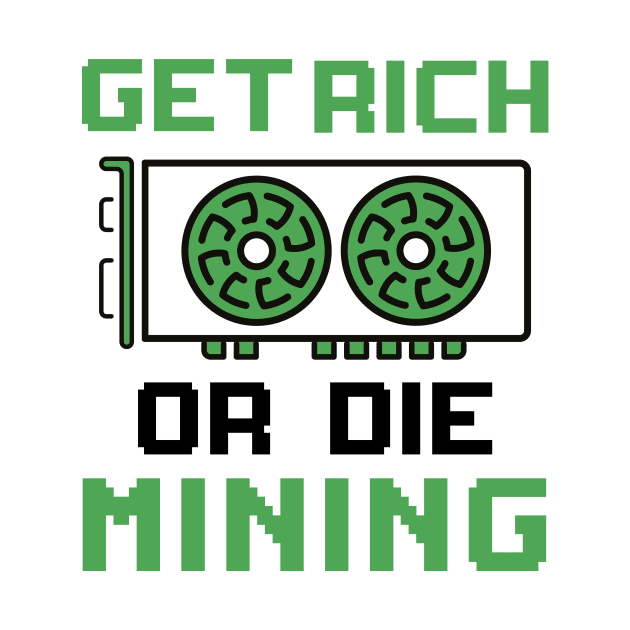 Get Rich Or Die Mining Cryptocurrency Gift Bitcoin Shirt by Mesyo