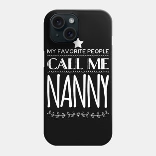 My Favorite People Call Me Nanny Phone Case