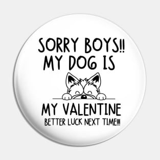 Sorry boys!! My dog is my valentine. Better luck next time!! Pin