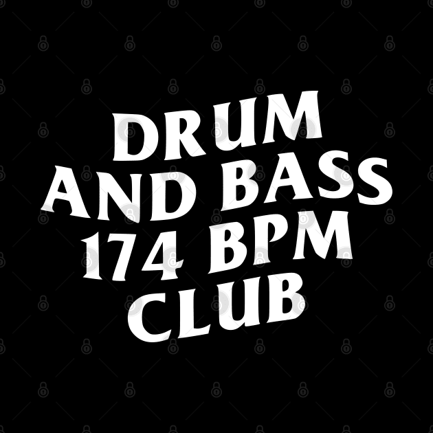 DRUM & BASS 174 BPM CLUB by Drum And Bass Merch