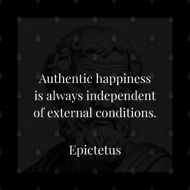 Epictetus's Truth: Authentic Happiness Beyond External Conditions by Dose of Philosophy