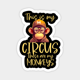 This is My Circus These Are My Monkeys Magnet