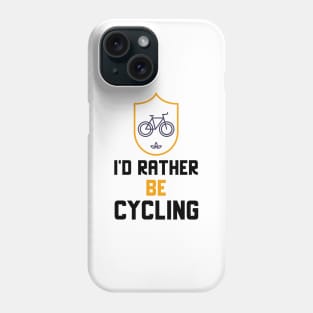 I'd Rather Be Cycling Phone Case