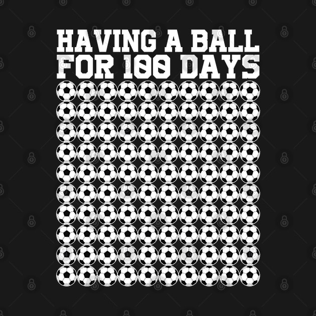 Soccer Ball 100 Days Of School Shirt Player Teacher Boy by Shaniya Abernathy