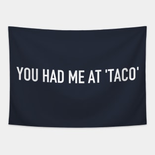 You had me at 'taco' Tapestry