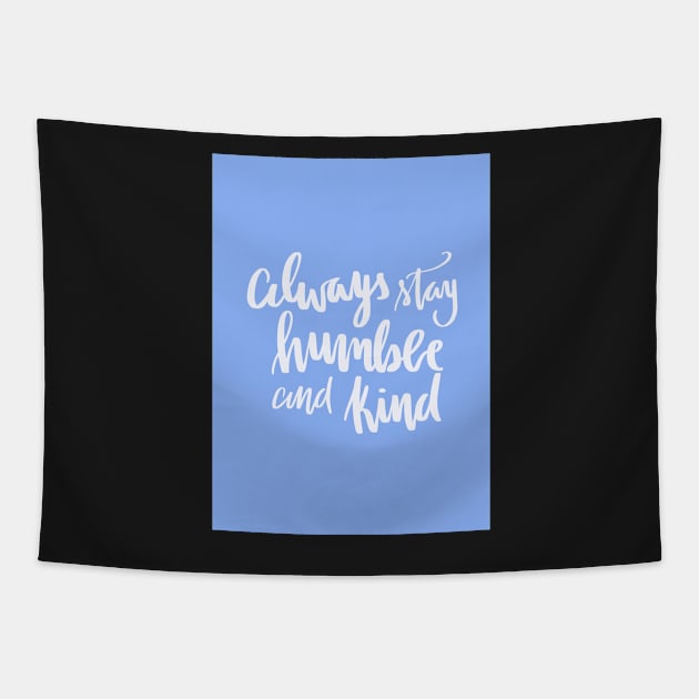 Humble and kind Tapestry by LFariaDesign