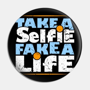 Take a Selfie Fake a Life Pin