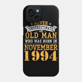 Happy Birthday 26 Years Old To Me You Never Underestimate An Old Man Who Was Born In November 1994 Phone Case