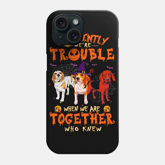 Apparently We're Trouble When We Are Together tshirt  Beagle Halloween T-Shirt Phone Case by American Woman
