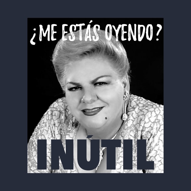 Me estás oyendo, inútil - paquita la del barrio by verde