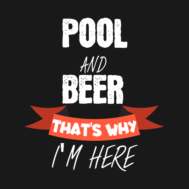 Pool and beer thats why i am here by maxcode