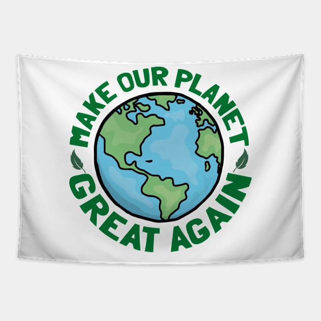 Make Our Planet Great Again Tapestry by davidvadnais2019