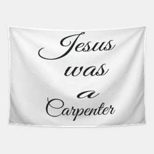 Jesus was a carpenter Tapestry