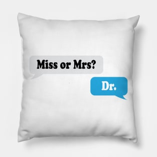 Miss or Mrs? Dr. Pillow