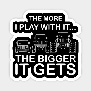 Cool The More I Play With It the Bigger It Gets Men Women T shirt Magnet