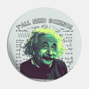 A. Einstein On How We All Need Science Pin