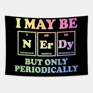 I May Be Nerdy But Only Periodically Tapestry