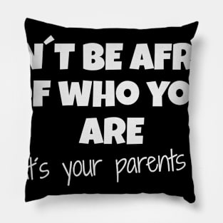 Dont be ashamed of who you are Gay LGBT Geschenk Pillow