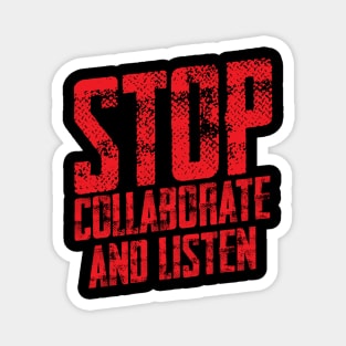 STOP COLLABORATE & LISTEN Magnet