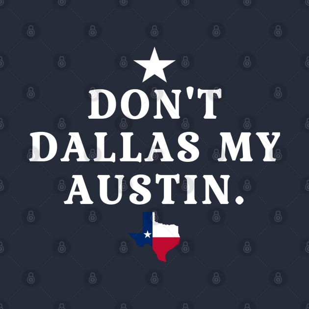 Don't Dallas My Austin by Brono