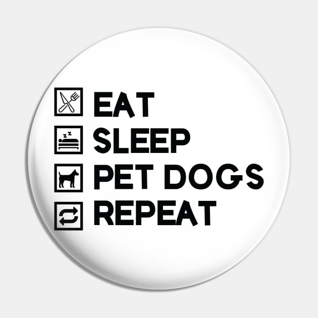 Eat Sleep Pet Dogs Repeat Pin by Mographic997