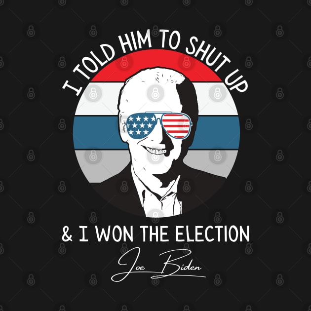 Told Him To Shut Up & Won Retro Joe Biden by Lone Wolf Works