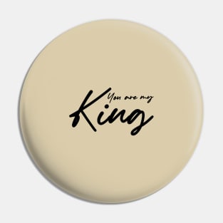 You are my King , girlfriend holiday  , girlfriend Pin