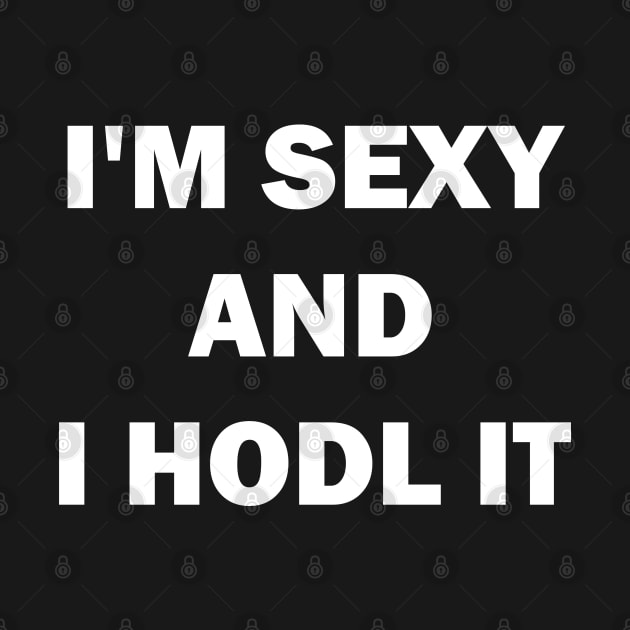 I am sexy and i hodl it by valentinahramov