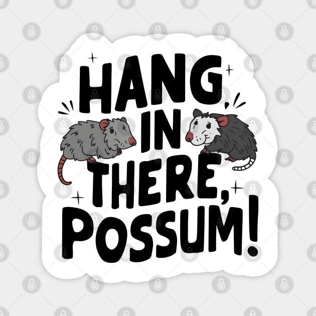Hang in There, Possum! Magnet by MakerMind8.2