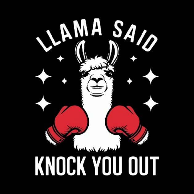 Llama Said Knock You Out Funny Llama Shirt by ARTA-ARTS-DESIGNS