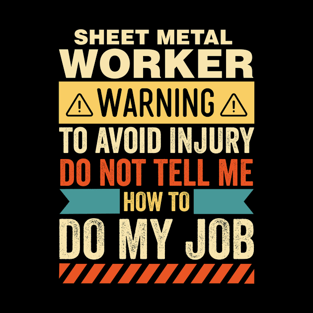 Sheet Metal Worker Warning by Stay Weird