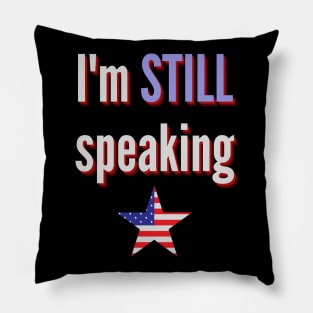 I'm still speaking Quote Kamala Harris 2020 Pillow