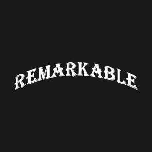 Remarkable word text shirt T-Shirt