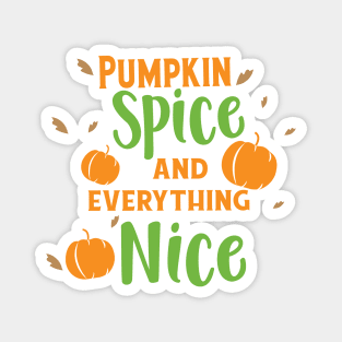 Pumpkin Spice And Everything Nice, Fall, Autumn Magnet