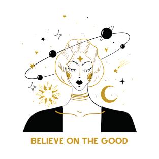 Believe on the Good T-Shirt