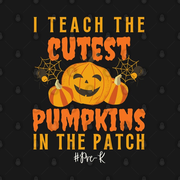 I Teach The Cutest Pumpkins In The Patch Halloween Teacher by Arts-lf