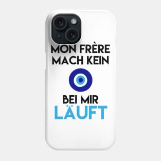 Mon Frére Mach Kein Bei Mir Läuft Phone Case