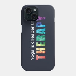 Yoga is cheaper than therapy Phone Case