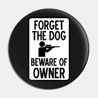 Forget the dog. Beware of Owner Pin