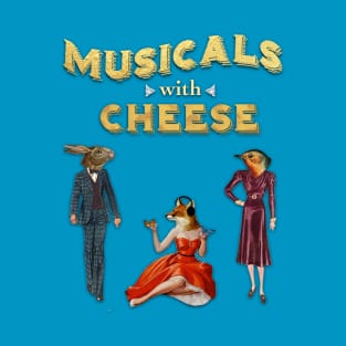 Musicals with Cheese (Poster Design) T-Shirt