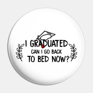 i graduated can i go back to bed now Pin