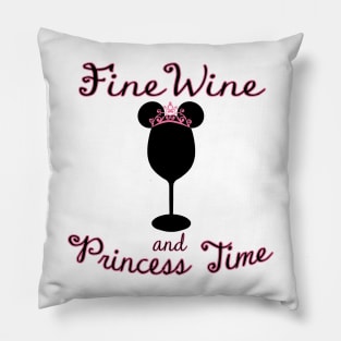 Fine Wine and Princess Time Pillow