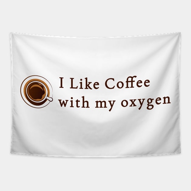 i like coffee with my oxygen Tapestry by mytee