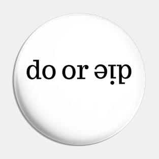 Do or Die Pin