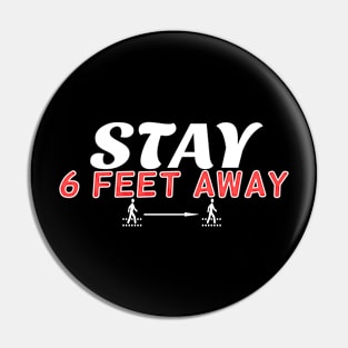 Stay 6 Feet Away Social Distancing Pin