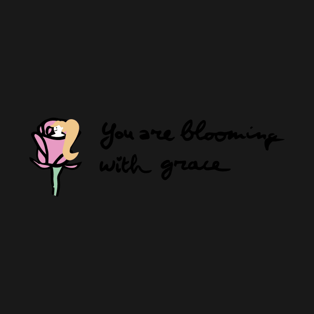 You Are Blooming with grace 1 by FairytalesInBlk