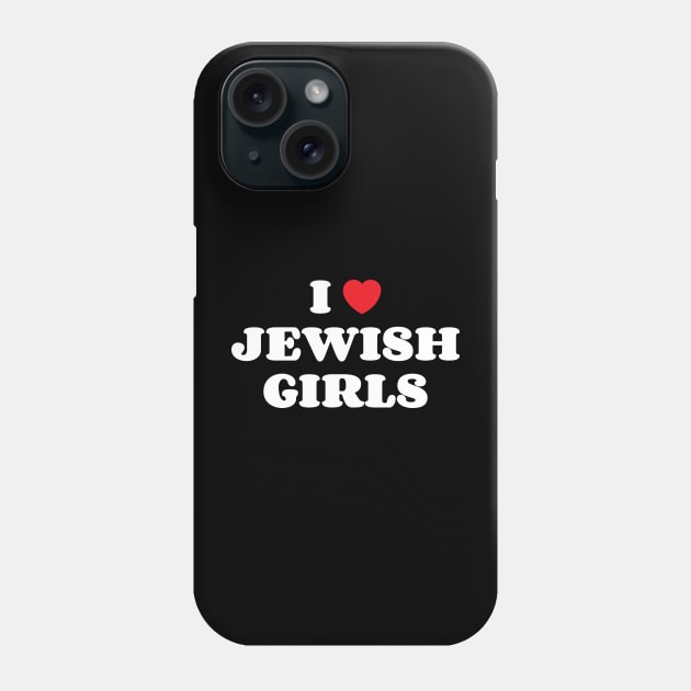 I Heart Jewish Girls Phone Case by Emma