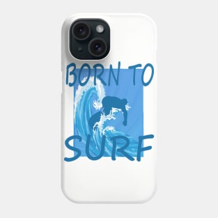 Born To Surf Phone Case