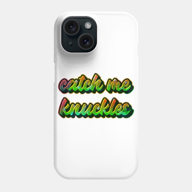 Catch me knuckles Phone Case by Printorzo