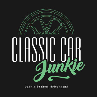 Classic Car Junkie - Vintage car fan Petrol Head T-Shirt